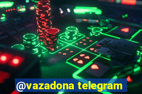 @vazadona telegram